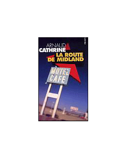 La route de Midland - Arnaud Cathrine