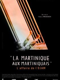 La Martinique aux Martiniquais, l'affaire de l'OJAM - coup d'oeil