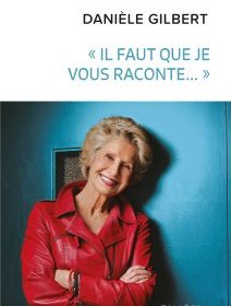 Danièle Gilbert - il faut que je vous raconte : biographie édulcorée