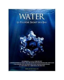 Water, le pouvoir secret de l'eau - coup d'oeil