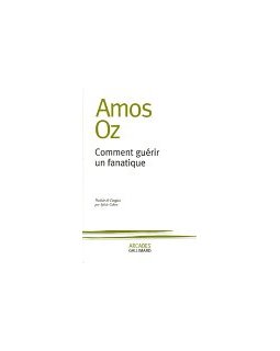 Comment guérir un fanatique - Amos Oz - critique livre