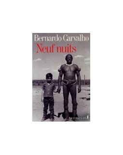 Neufs nuits - Bernardo Carvalho