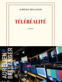 Téléréalité - Aurélien Bellanger - critique du livre 