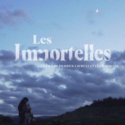 Les Immortelles - Pierrick Laurent, Léa Rossignol - critique 