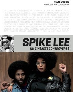 Spike Lee, un cinéaste controversé - Régis Dubois - critique