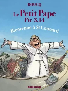 Le Petit Pape Pie 3,14 T.3 : Bienvenue à St Connard – Boucq - la chronique BD