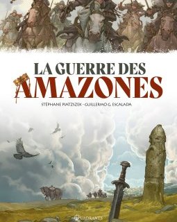 La Guerre des Amazones - Stéphane Piatzszek, Guillermo Gonzalez Escalada - la chronique BD