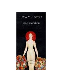 Une adoration - Nancy Huston