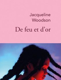 De feu et d'or - Jacqueline Woodson - critique du livre
