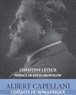 Albert Capellani - Cinéaste du romanesque - Le livre de Christine Leteux
