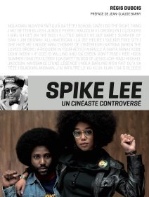 Spike Lee, un cinéaste controversé - Régis Dubois - critique