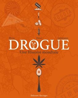 Drogue. Une Histoire mondiale - Jean-Pierre Pécau, Nicolas Otero - la chronique BD