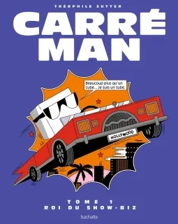 Carré Man, T.1. Roi du show-biz – Théophile Sutter - la chronique BD