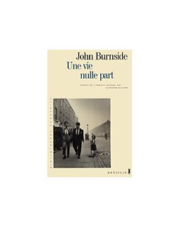 Une vie nulle part - John Burnside