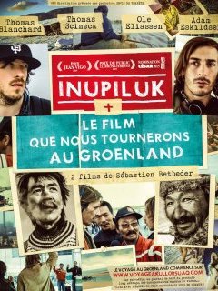 Inupiluk + Le film que nous tournerons au Groenland - la critique