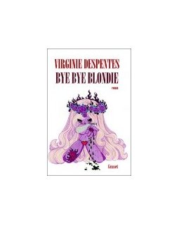 Bye bye Blondie - Virginie Despentes 