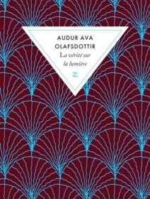 La vérité sur la lumière - Auður Ava Ólafsdóttir - critique du livre