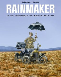 Rainmaker. La vie étonnante de Charles Hatfield – Rodolphe, Griffo – la chronique BD 