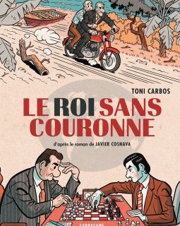 Le roi sans couronne – Toni Carbos d'après Javier Cosnava – la chronique BD