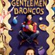 Gentlemen Broncos - la critique