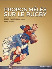 Propos mêlés sur le rugby - Gilbert & Yannick Beaubatie, Anne Deplace - critique du livre