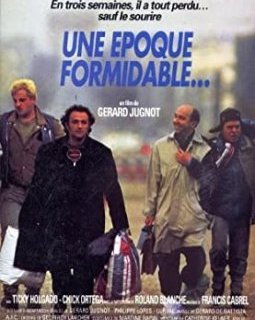 Une époque formidable - Gérard Jugnot - critique