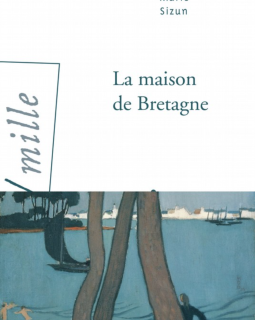 La Maison de Bretagne - Marie Sizun - critique du livre