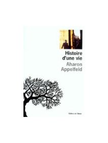 Histoire d'une vie - Aharon Appelfeld - La critique