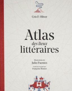 Atlas des lieux littéraires - Cris F. Oliver, Julio Fuentes - la chronique BD 
