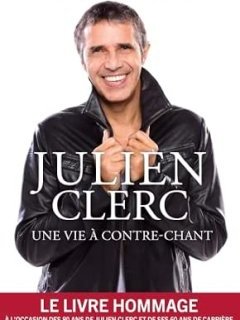 Julien Clerc, une vie à contre-chant - Frédéric Quinonero - critique