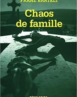 Chaos de famille - Franz Bartelt - critique