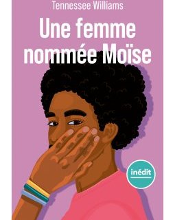 Une femme nommée Moïse – Tennessee Williams - chronique livre