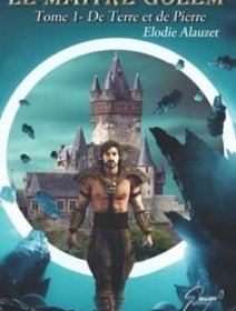 Le Maître Golem, tome 1 : De terre et de pierre - Élodie Alauzet - critique