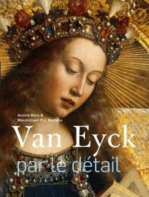 Van Eyck par le détail d'Annick Born Maximiliaan et P.J. Martens