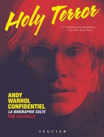 Holy Terror une biographie d'Andy Warhol par Bob Colacello - la critique du livre