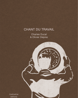 Chant du travail – Charles Ducal et Olivier Deprez - la chronique BD