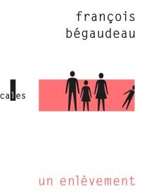 Un enlèvement - François Bégaudeau - critique du livre