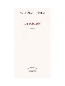 La rotonde - Anne-Marie Garat - la critique du livre