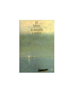 De Marquette à Veracruz - Jim Harrison