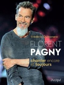 Florent Pagny, chanter encore et toujours - Frédéric Quinonero - chronique du livre