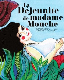 La déjeunite de Mme Mouche et autres tracas pour lesquels elle consulta le Docteur Lapin-Wicott