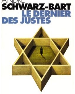 Le dernier des justes - André Schwarz-Bart