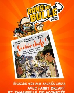 Dans ma bulle #24 - quand la bande dessinée se glissent dans les coulisses des grands chefs, avec Fanny Briant et Emmanuelle Delacomptée