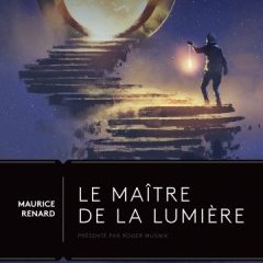 Couverture du roman "Le Maître de la lumière" de Maurice Renard