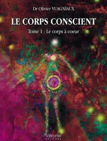 Le corps conscient, tome 1 : Le corps à cœur - Olivier Vuagniaux - critique du livre