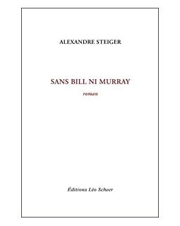Sans Bill ni Murray - Alexandre Steiger - Critique du livre