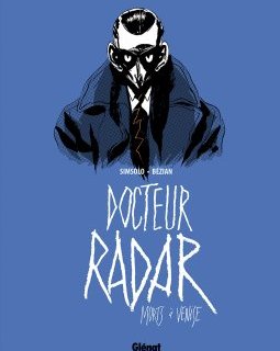 Docteur Radar tome 3 : Morts à Venise - Noël Simsolo, Frédéric Bézian - la chronique BD
