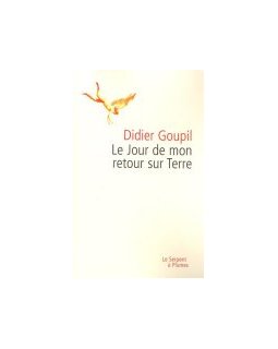 Le jour de mon retour sur Terre - Didier Goupil - la critique du livre 