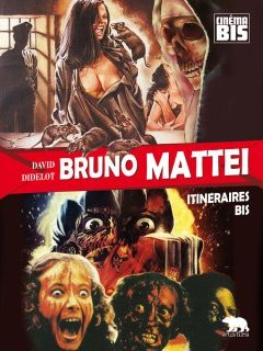 BRUNO MATTEI, Itinéraire Bis par David Didelot (entretien)