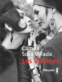 Les Vilaines - Camila Sosa Villada - critique du livre